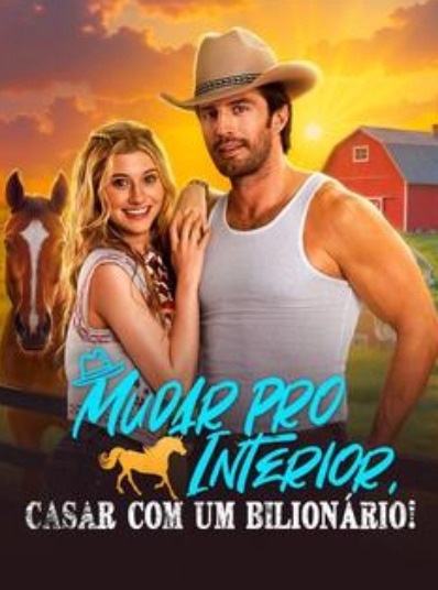 Mudar pro Interior, Casar com um Bilionário! (Dublado)