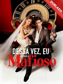 Dessa Vez, Eu Escolhi o Mafioso (Dublado)